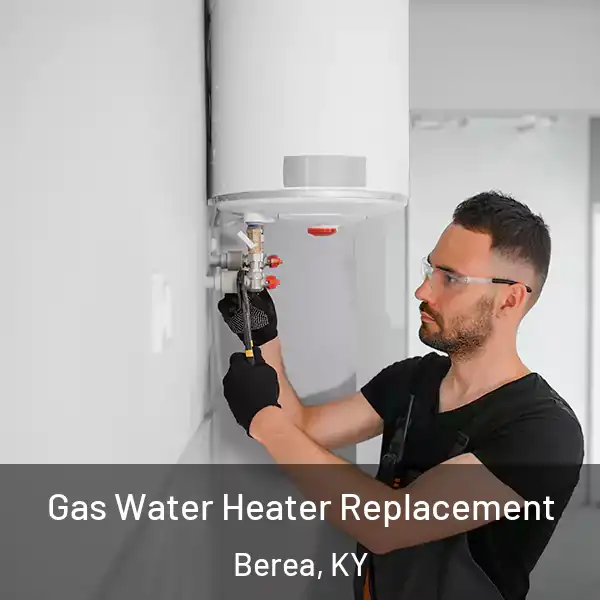  Gas Water Heater Replacement Berea, KY