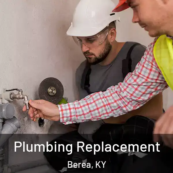  Plumbing Replacement Berea, KY