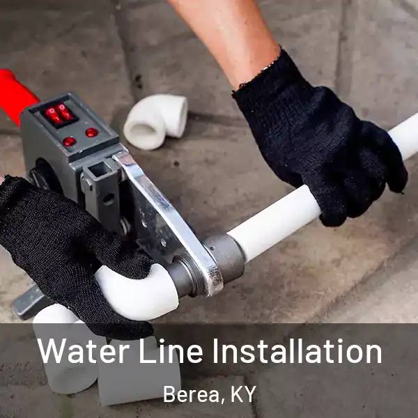  Water Line Installation Berea, KY